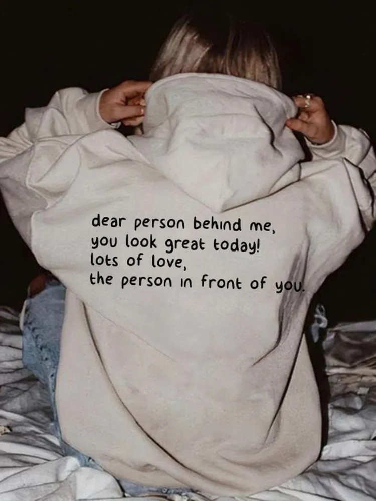 Dear Person Behind Me,You Look Great Today Print Hoodie